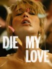 Die My Love 2025 Die My Love 2025